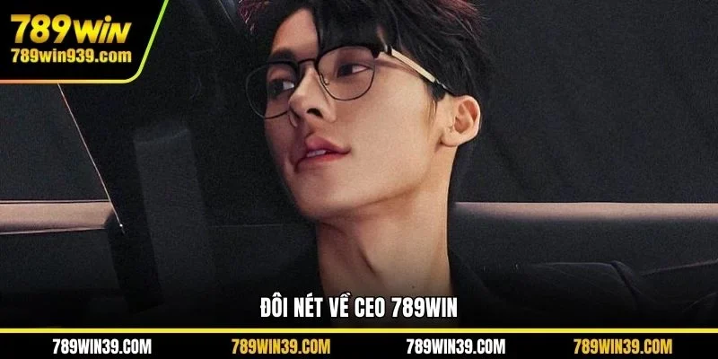 Đôi nét về CEO 789WIN 
